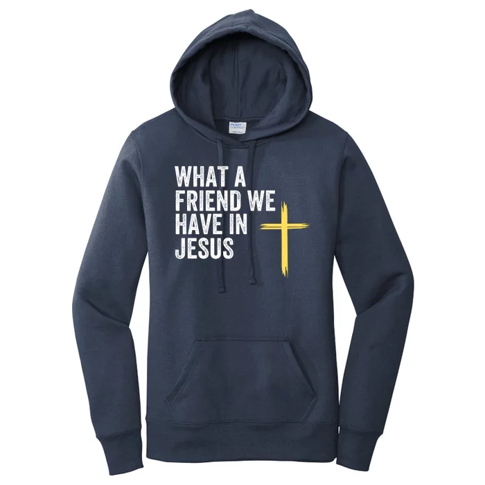 What A Friend We Have In Jesus Christian Faith Devotion Jesus Loves You Women's Pullover Hoodie