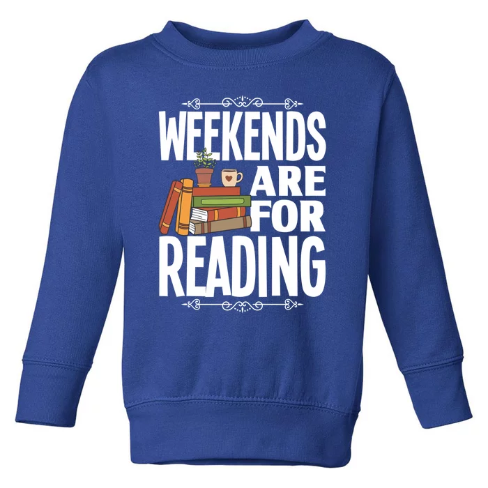 Weekends Are For Reading Library Book Reading Book Lover Gift Toddler Sweatshirt