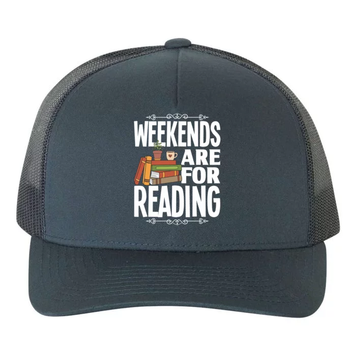 Weekends Are For Reading Library Book Reading Book Lover Gift Yupoong Adult 5-Panel Trucker Hat