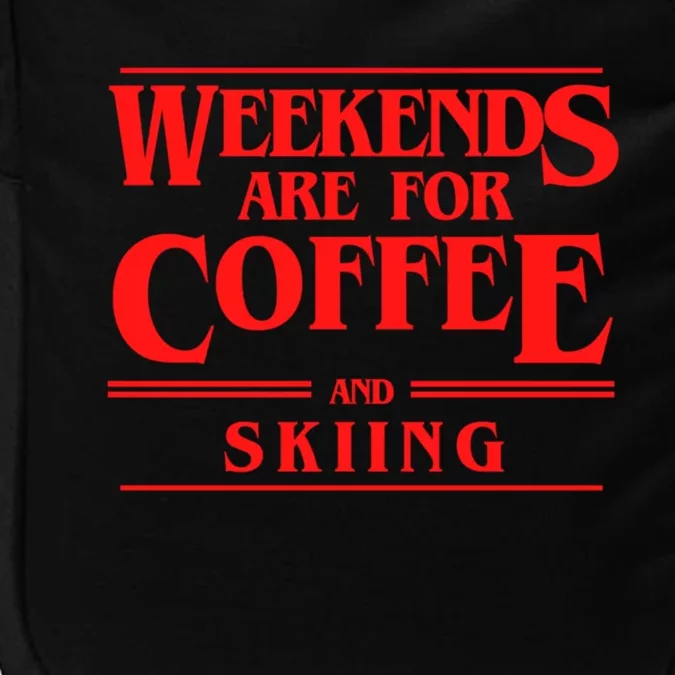 Weekends Are For Coffee And Skiing Weekend Skiers Gift Impact Tech Backpack