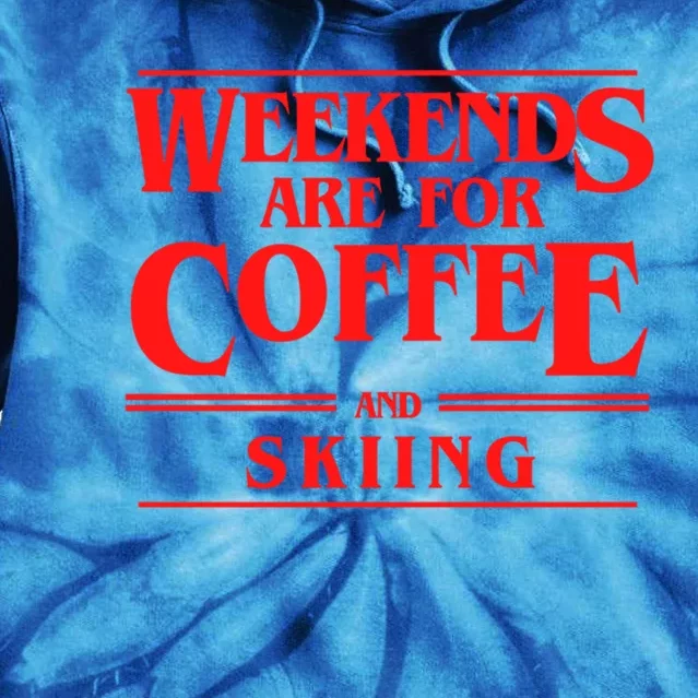 Weekends Are For Coffee And Skiing Weekend Skiers Gift Tie Dye Hoodie