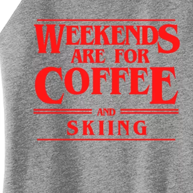 Weekends Are For Coffee And Skiing Weekend Skiers Gift Women’s Perfect Tri Rocker Tank