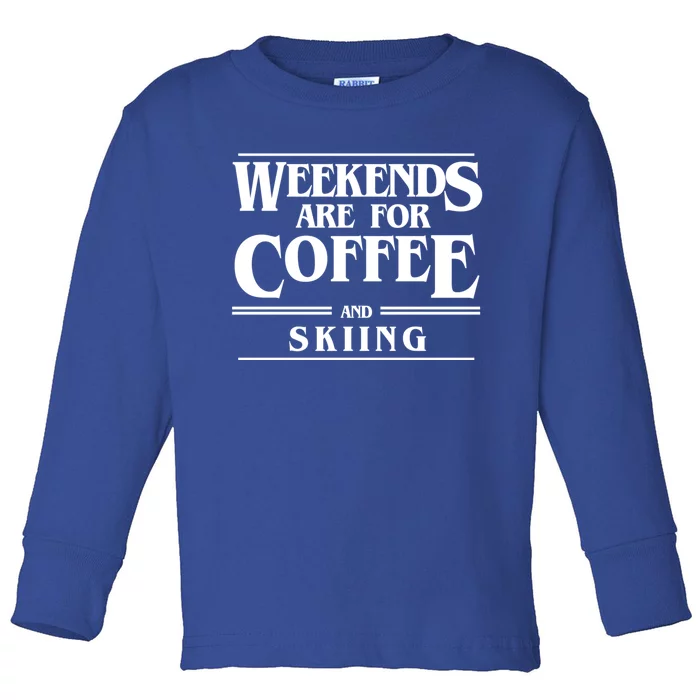 Weekends Are For Coffee And Skiing Weekend Skiers Gift Toddler Long Sleeve Shirt