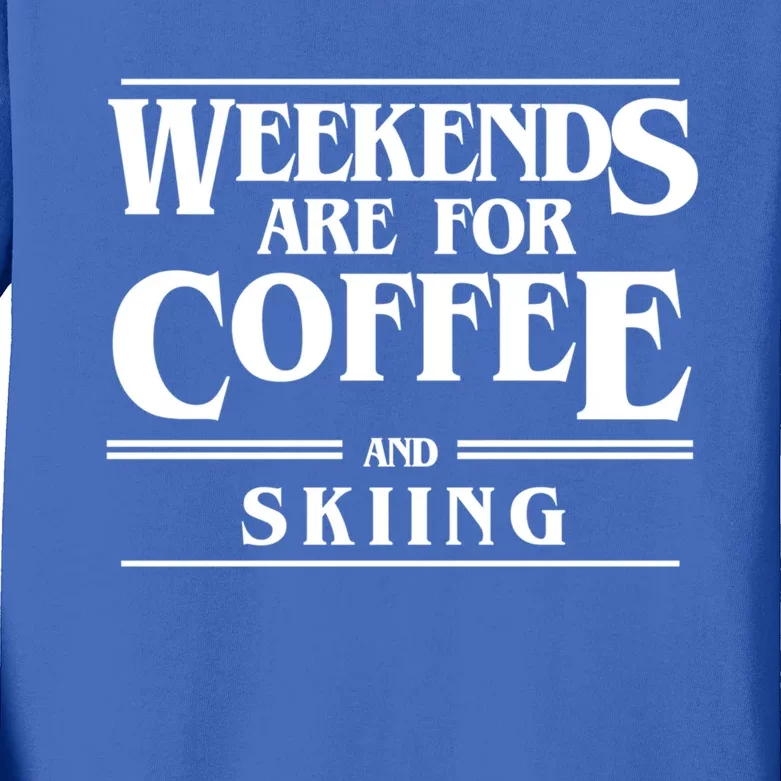 Weekends Are For Coffee And Skiing Weekend Skiers Gift Kids Long Sleeve Shirt