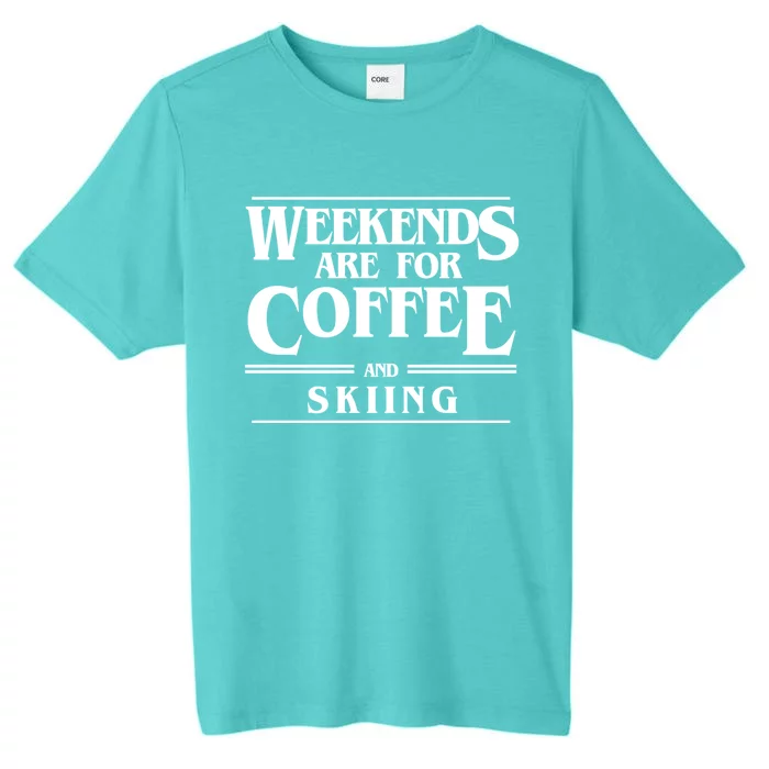 Weekends Are For Coffee And Skiing Weekend Skiers Gift ChromaSoft Performance T-Shirt