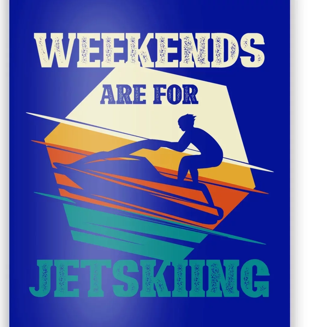 Weekends Are For Jetskiing Funny Jet Ski Lovers Funny Gift Poster