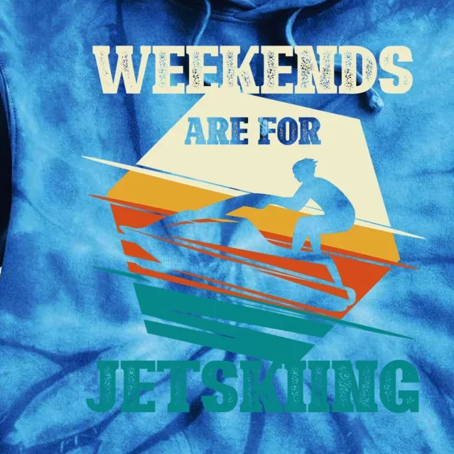 Weekends Are For Jetskiing Funny Jet Ski Lovers Funny Gift Tie Dye Hoodie