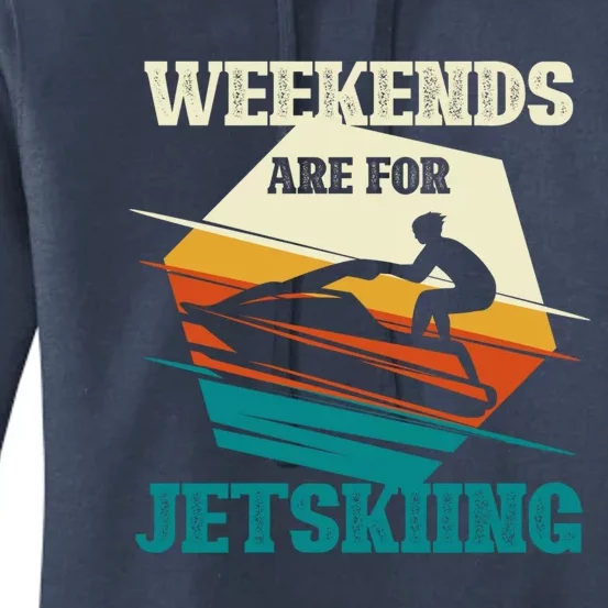 Weekends Are For Jetskiing Funny Jet Ski Lovers Funny Gift Women's Pullover Hoodie