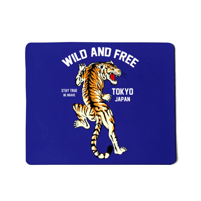 Wild And Free Enjoy Cool Brave Tokyo Japan Wild Tiger Graphic Gift Mousepad