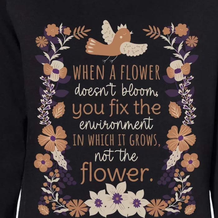 When A Flower Doesn’T Bloom You Fixx The Envionment Womens California Wash Sweatshirt