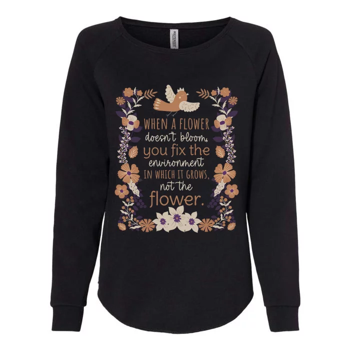 When A Flower Doesn’T Bloom You Fixx The Envionment Womens California Wash Sweatshirt