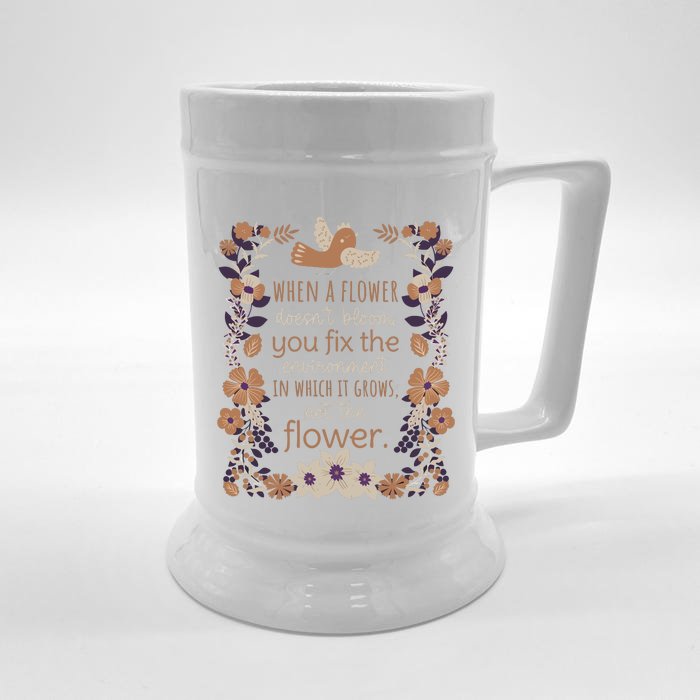 When A Flower Doesn’T Bloom You Fixx The Envionment Front & Back Beer Stein