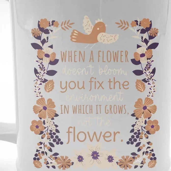 When A Flower Doesn’T Bloom You Fixx The Envionment Front & Back Beer Stein