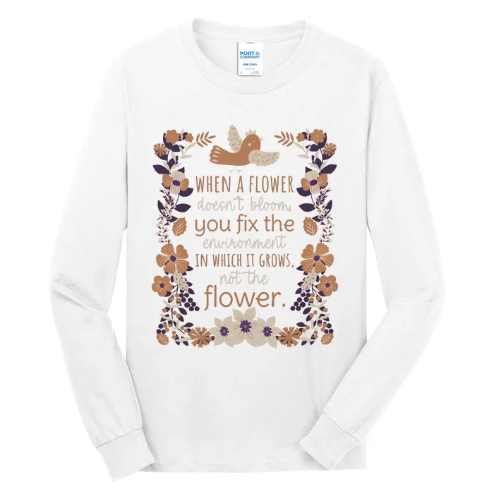 When A Flower Doesn’T Bloom You Fixx The Envionment Tall Long Sleeve T-Shirt