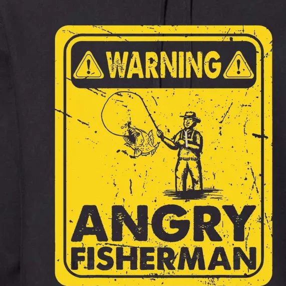 Warning Angry Fisherman Catching Fish Line Hooker Fisher Premium Hoodie