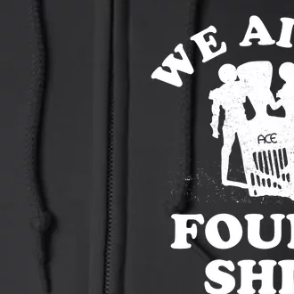 We Ain't Found Shit Full Zip Hoodie