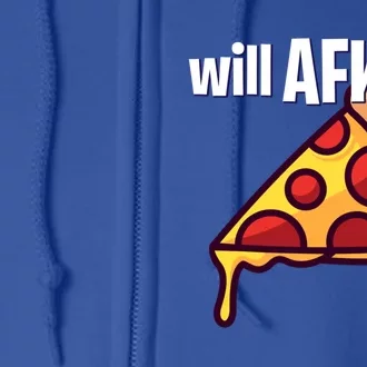 Will Afk For Pizza Funny Gamer Gift Full Zip Hoodie