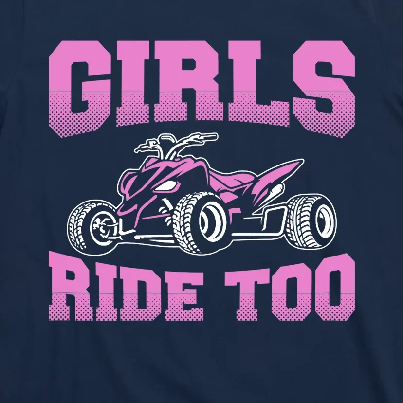 Wo ATV Funny Four Wheeler Quad Bike Girls Ride Too Quad Biker T-Shirt