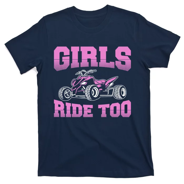 Wo ATV Funny Four Wheeler Quad Bike Girls Ride Too Quad Biker T-Shirt