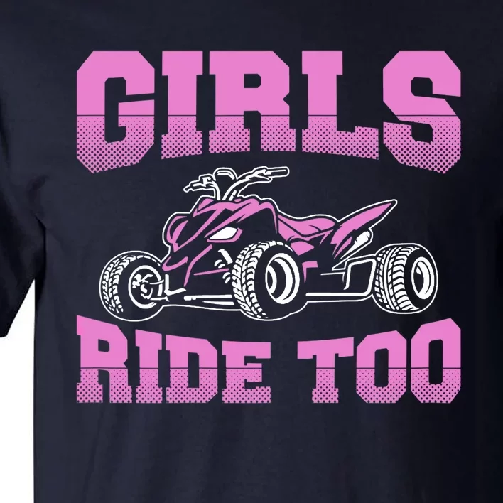 Wo ATV Funny Four Wheeler Quad Bike Girls Ride Too Quad Biker Tall T-Shirt