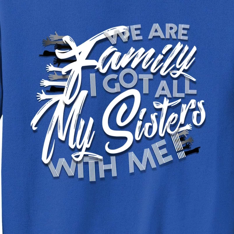 We Are Family I Got All My Sisters With Me Sweatshirt