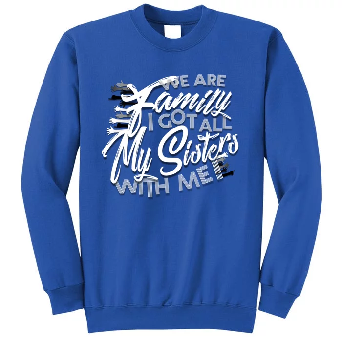 We Are Family I Got All My Sisters With Me Sweatshirt