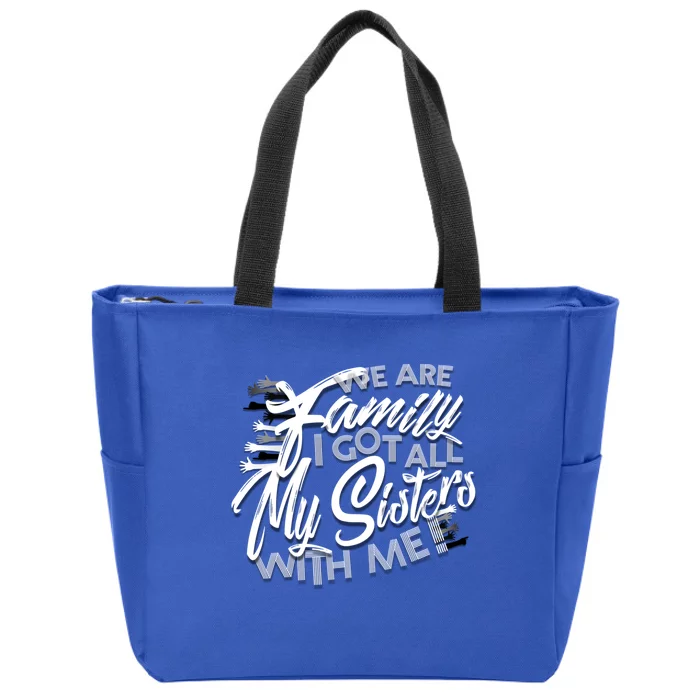 We Are Family I Got All My Sisters With Me Zip Tote Bag