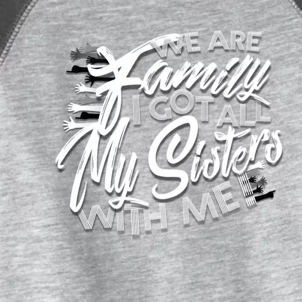 We Are Family I Got All My Sisters With Me Toddler Fine Jersey T-Shirt