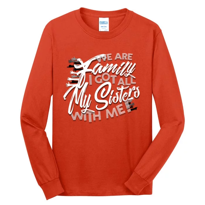 We Are Family I Got All My Sisters With Me Tall Long Sleeve T-Shirt