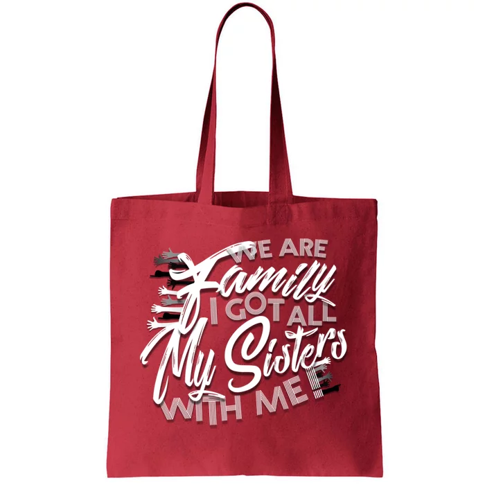 We Are Family I Got All My Sisters With Me Tote Bag