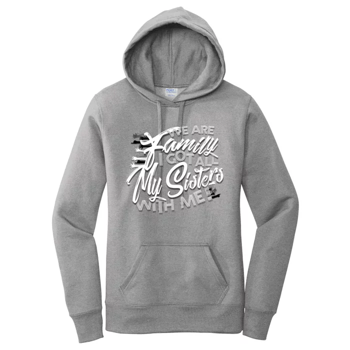 We Are Family I Got All My Sisters With Me Women's Pullover Hoodie