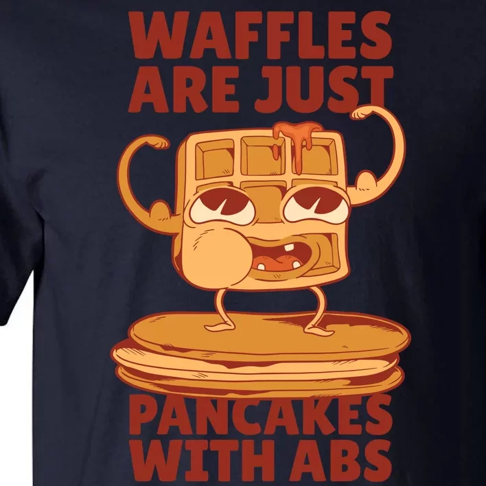 Waffles Are Just Pancakes With Abs Tall T-Shirt