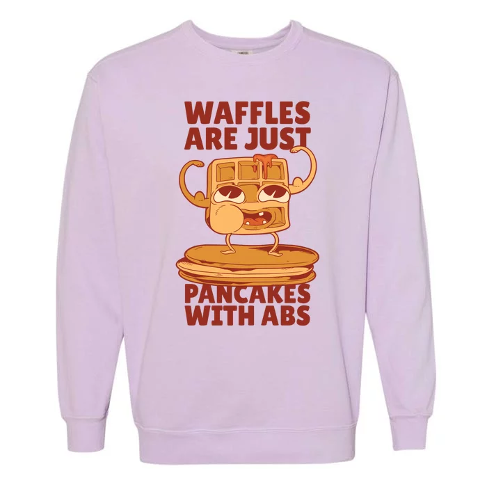 Waffles Are Just Pancakes With Abs Garment-Dyed Sweatshirt