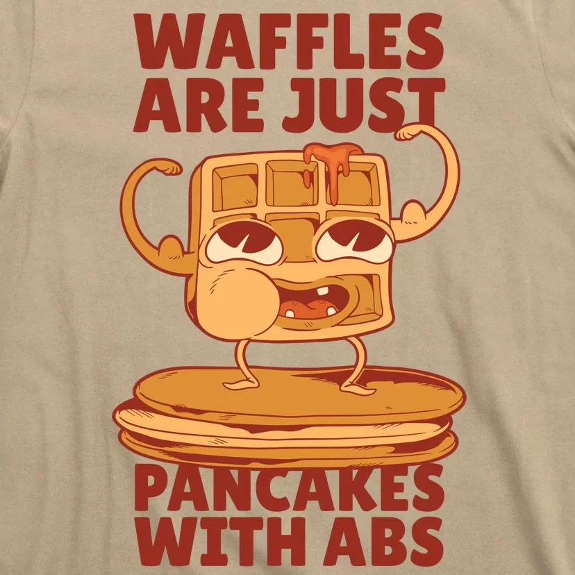 Waffles Are Just Pancakes With Abs T-Shirt