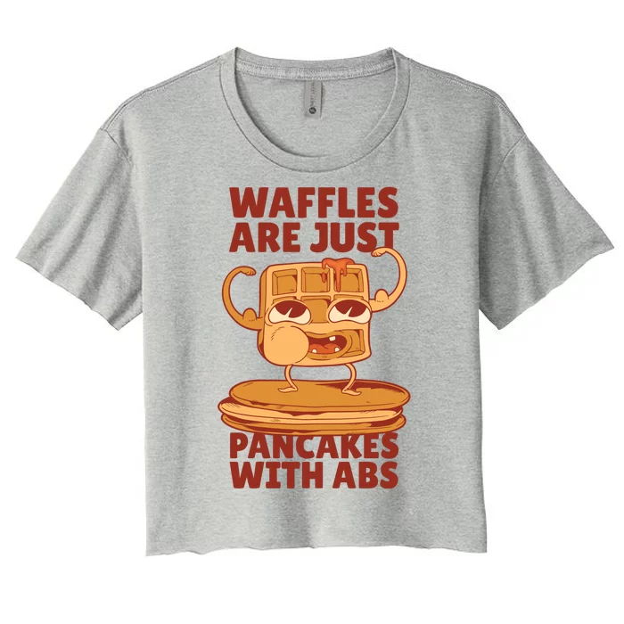 Waffles Are Just Pancakes With Abs Women's Crop Top Tee