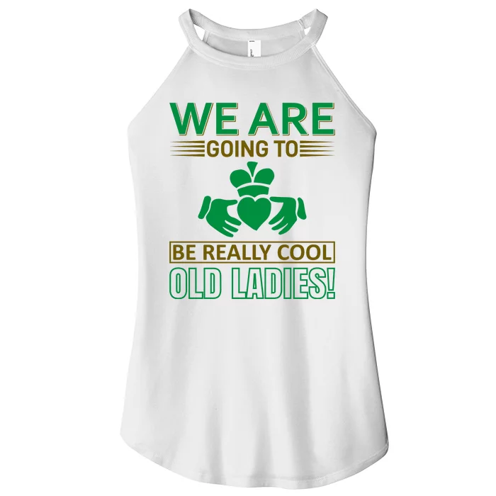 We Are Going To Be Really Cool Old Ladies Women’s Perfect Tri Rocker Tank