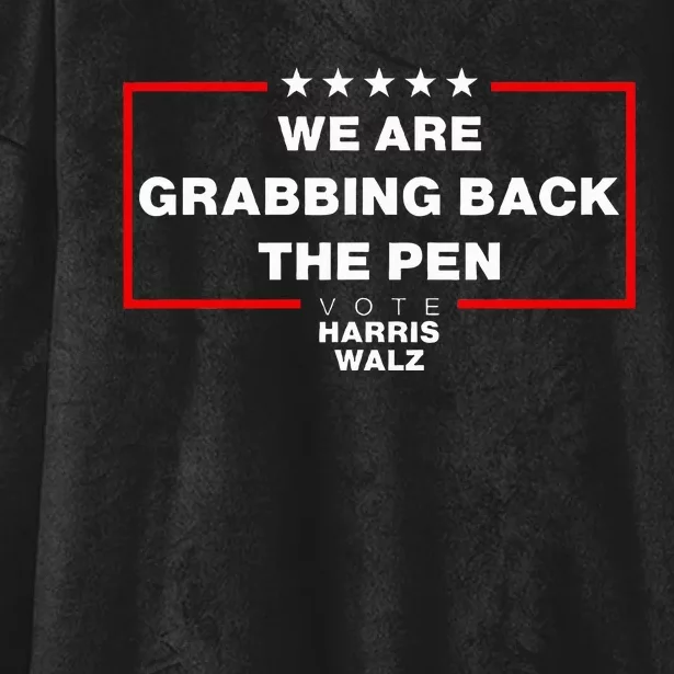 We Are Grabbing Back The Pen Harris 2024 Hooded Wearable Blanket