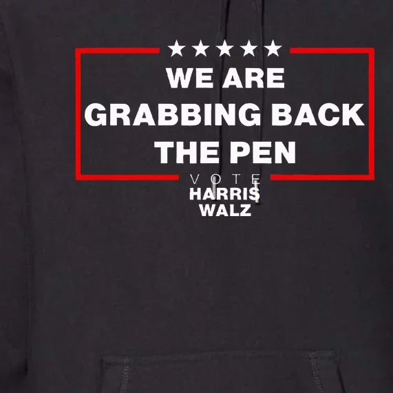 We Are Grabbing Back The Pen Harris 2024 Premium Hoodie