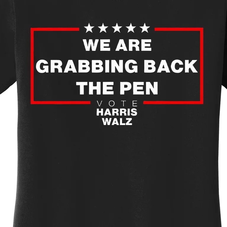 We Are Grabbing Back The Pen Harris 2024 Women's T-Shirt