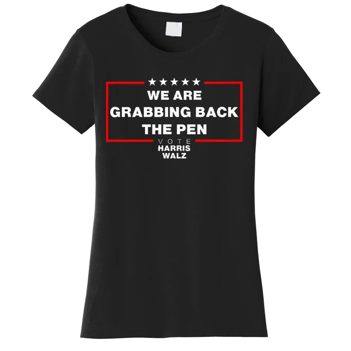 We Are Grabbing Back The Pen Harris 2024 Women's T-Shirt