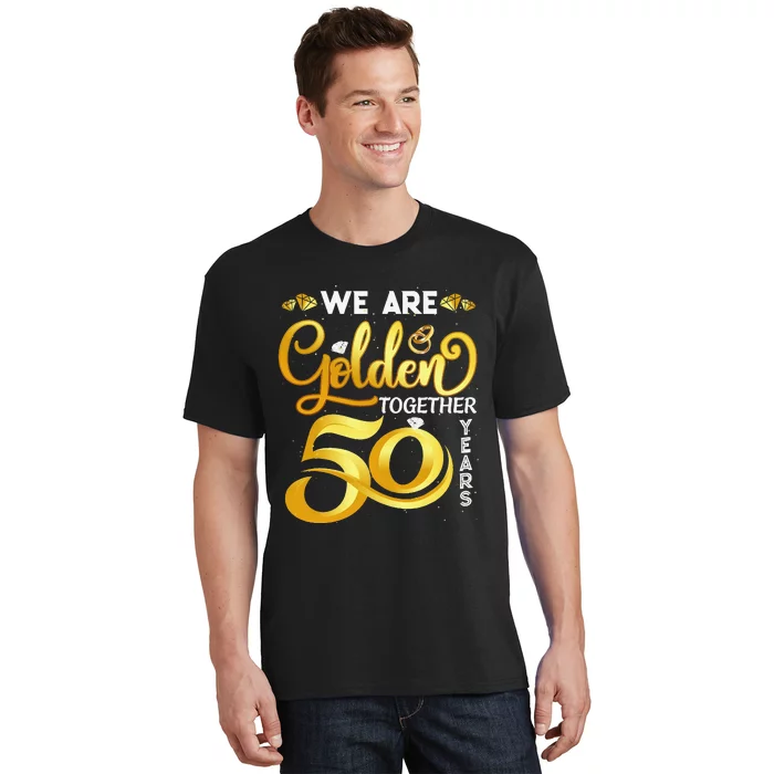 We Are Golden Together 50 Years 50th Wedding Anniversary T-Shirt