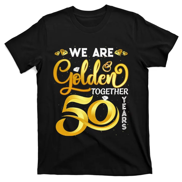 We Are Golden Together 50 Years 50th Wedding Anniversary T-Shirt