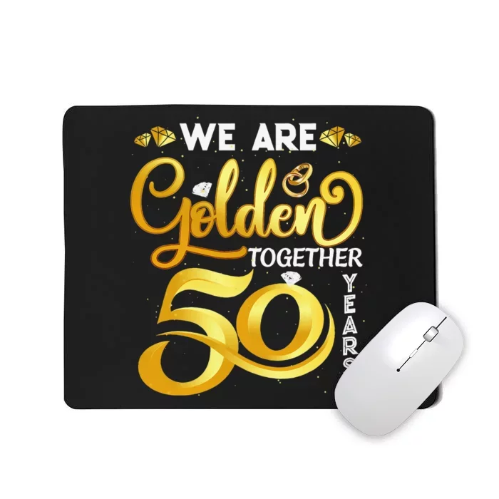 We Are Golden Together 50 Years 50th Wedding Anniversary Mousepad