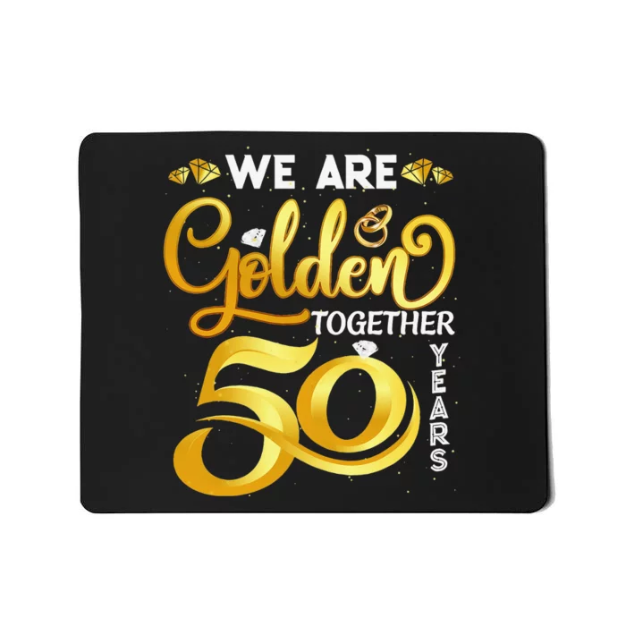 We Are Golden Together 50 Years 50th Wedding Anniversary Mousepad