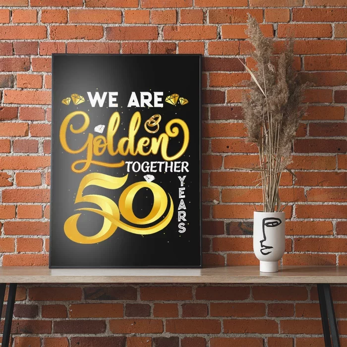 We Are Golden Together 50 Years 50th Wedding Anniversary Poster