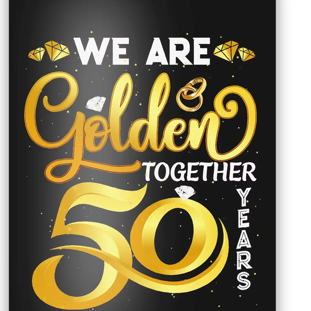 We Are Golden Together 50 Years 50th Wedding Anniversary Poster