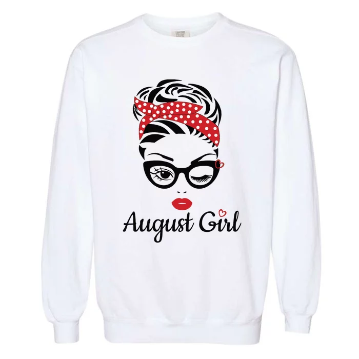 Women August Girl Birthday Women Girl Born August Birthday Garment-Dyed Sweatshirt