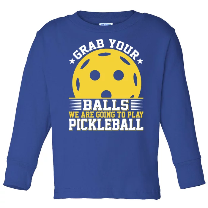 We Are Going To Play Pickleball For Pickleball Fans Toddler Long Sleeve Shirt