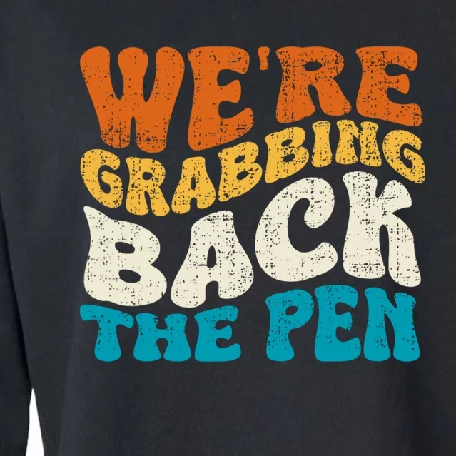 We Are Grabbing Back The Pen Cropped Pullover Crew