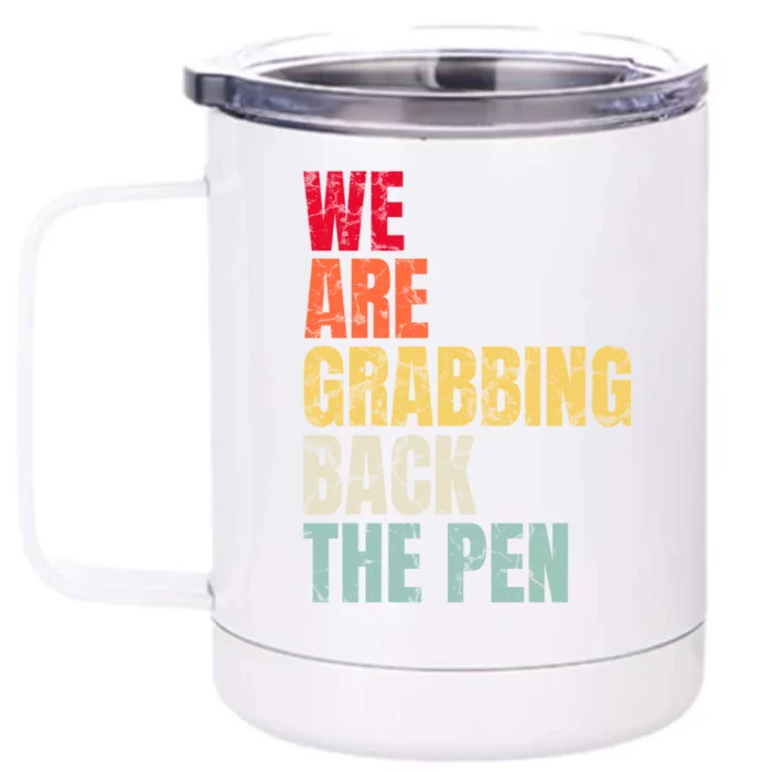 We Are Grabbing Back The Pen Front & Back 12oz Stainless Steel Tumbler Cup